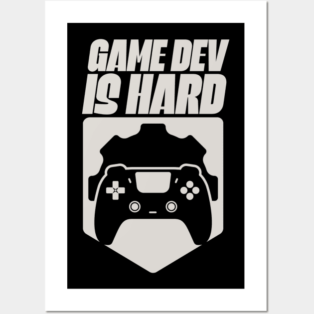 Game Dev Is Hard Wall Art by Issho Ni